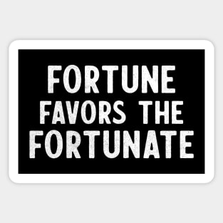 Fortune Favors The Fortunate Sticker